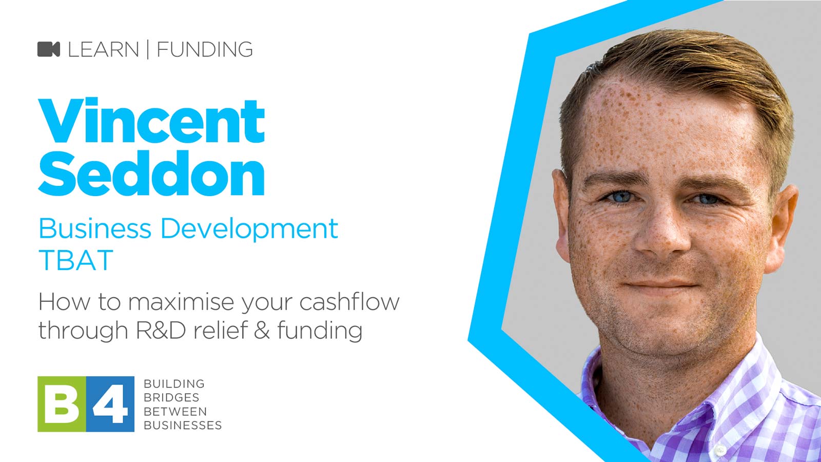 How to maximise your cashflow through R&D relief and funding with Vincent Seddon of TBAT