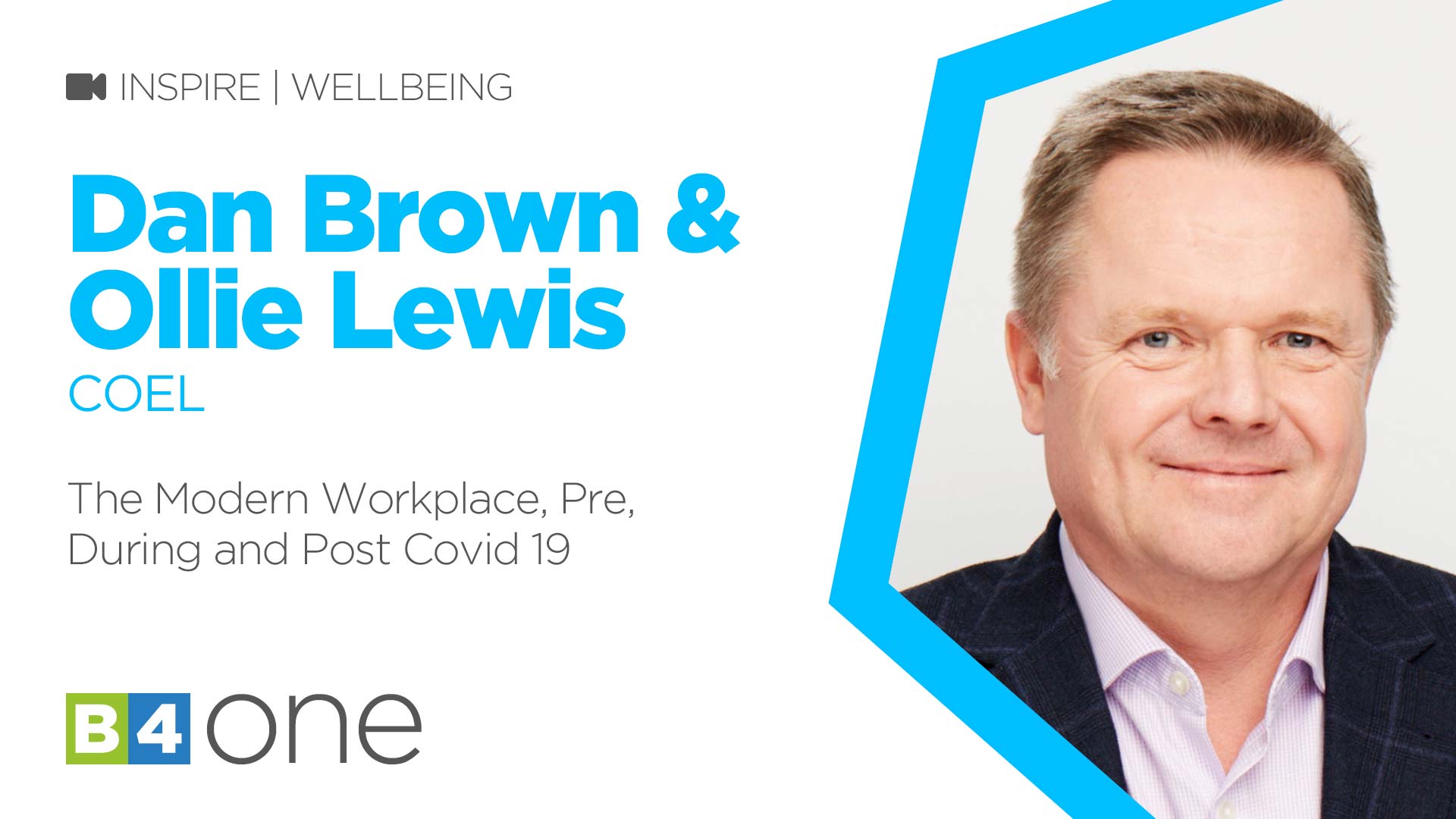 B4 One: The Modern Workplace, Pre, During and Post Covid 19 with Dan Brown and Ollie Lewis of COEL