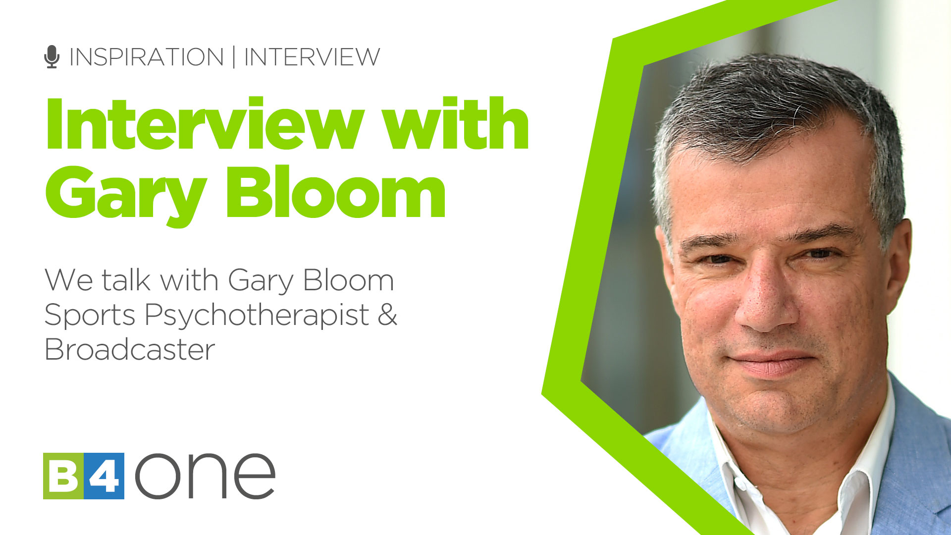 B4 One: Interview with Gary Bloom, Sports Psychotherapist & Broadcaster