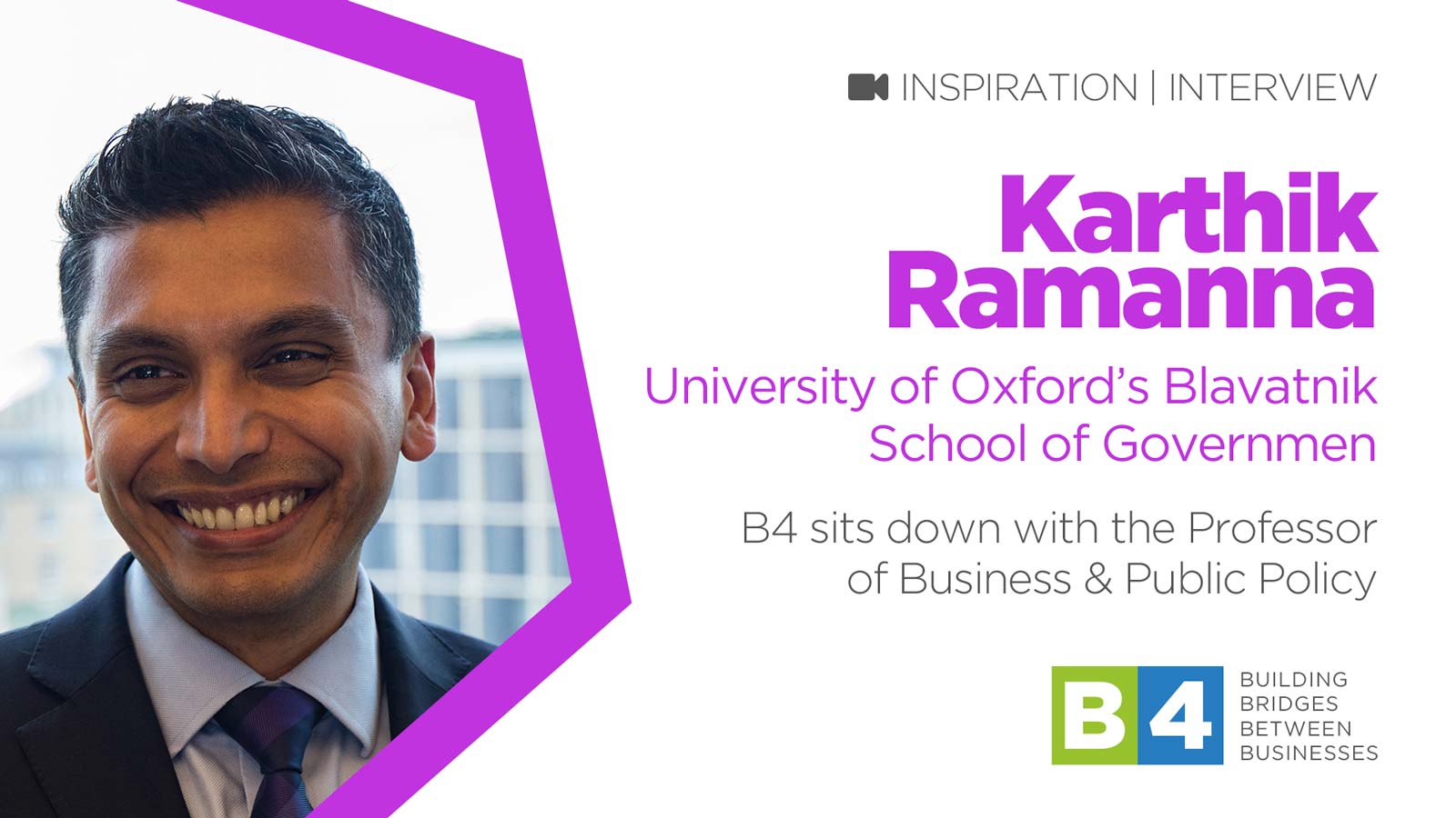 B4 Meet Karthik Ramanna, of University of Oxford’s Blavatnik School of Government