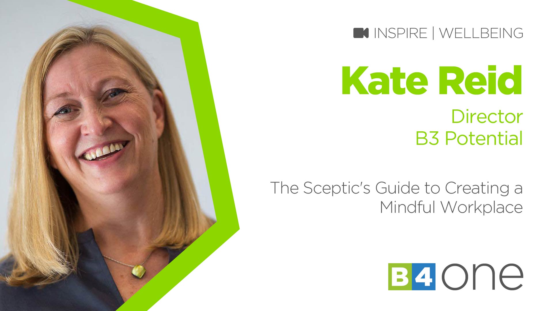 B4 One: The Sceptic’s Guide to Creating a Mindful Workplace with Kate Reid of B3 Potential
