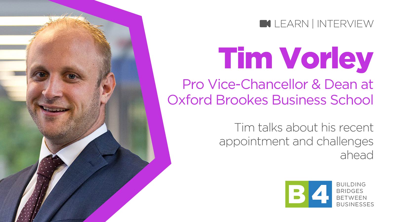 B4 Interview with Tim Vorley, Pro Vice-Chancellor and Dean of Oxford Brookes Business School