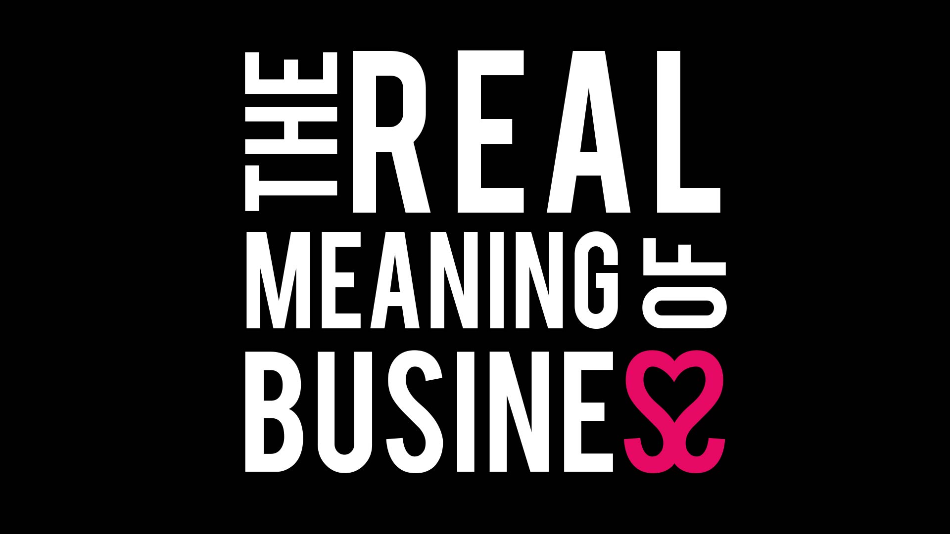 The Real Meaning of Business