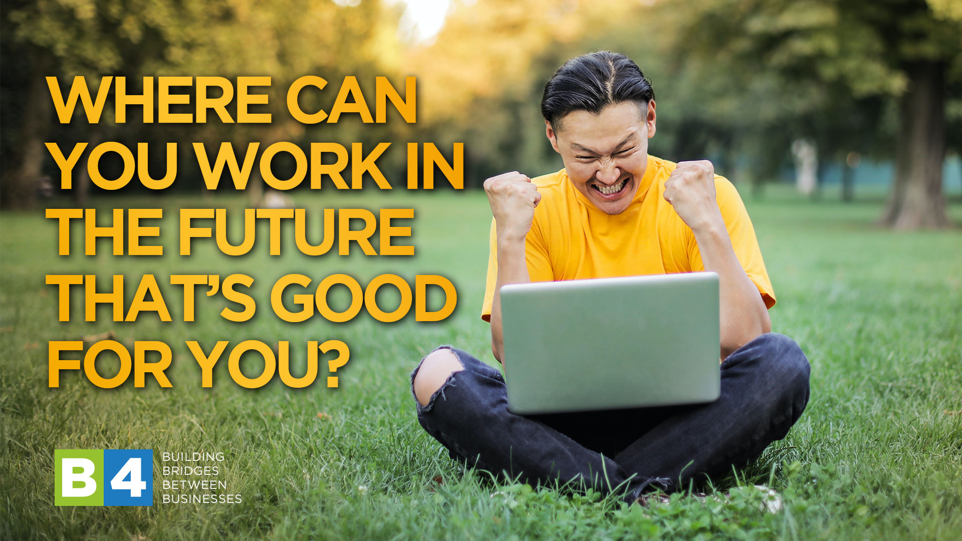 Where can you work in the future that’s good for you?