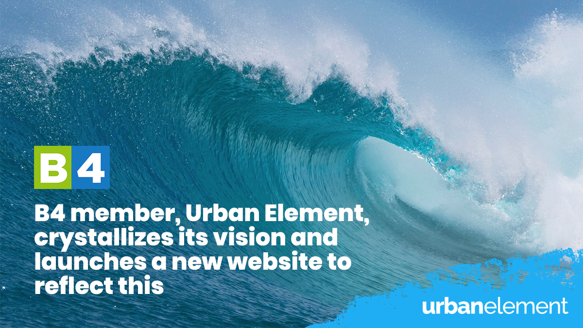 B4 member, Urban Element, crystallizes its vision and launches a new website to reflect this