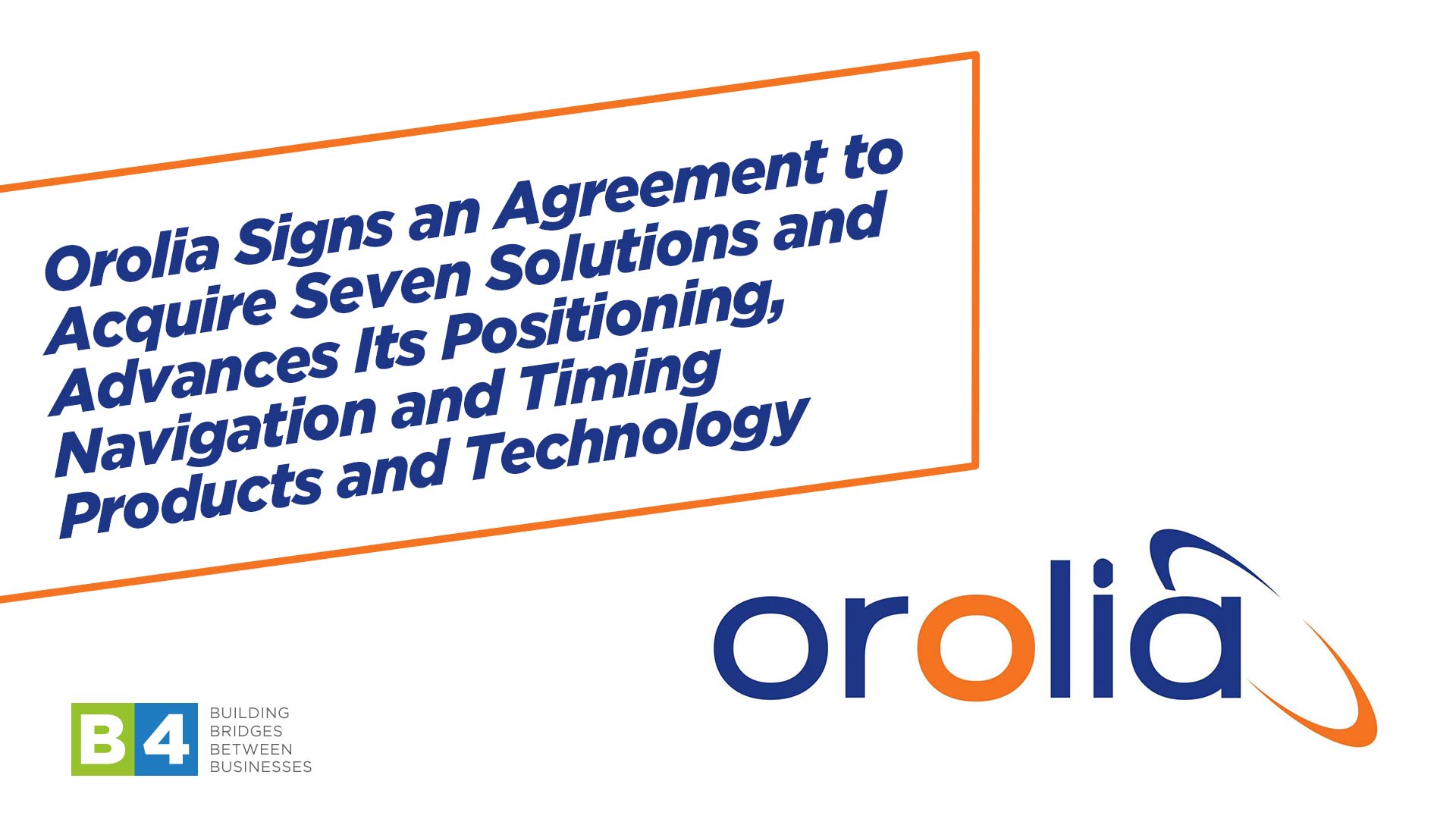 Orolia Signs an Agreement to Acquire Seven Solutions and Advances Its Positioning, Navigation and Timing Products and Technology