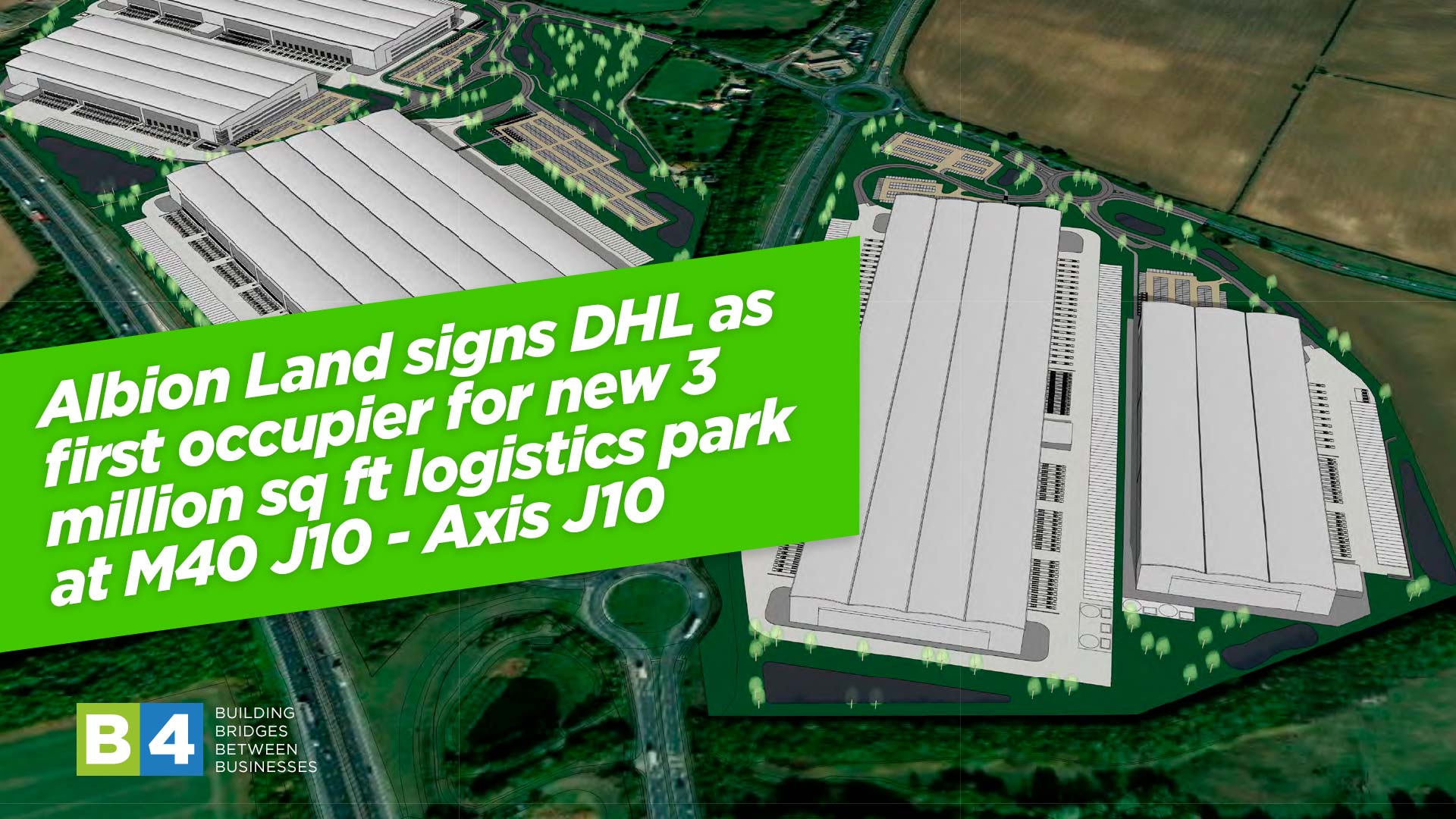 Albion Land signs DHL as first occupier for new 3 million sq ft logistics park at M40 J10 – Axis J10