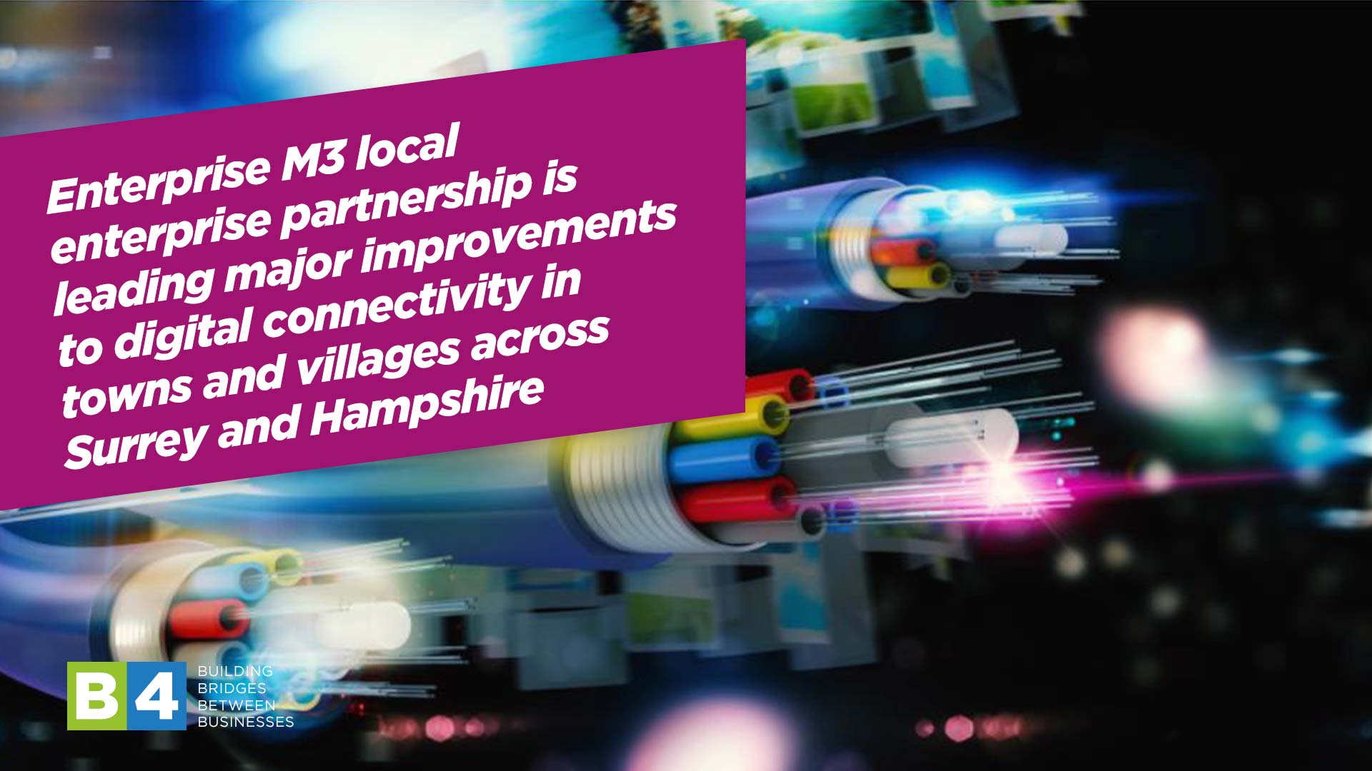 Enterprise M3 local enterprise partnership is leading major improvements to digital connectivity in towns and villages across Surrey and Hampshire