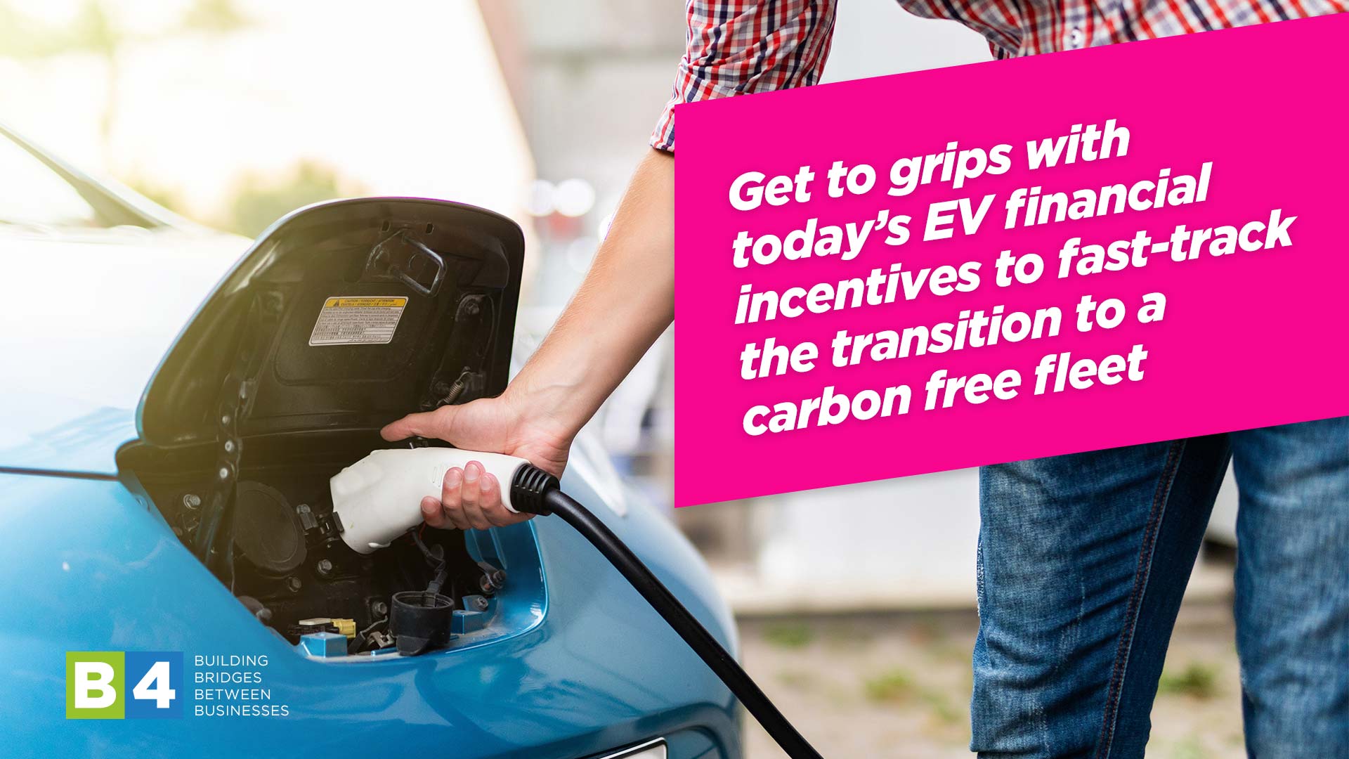 Get to grips with today’s EV financial incentives to fast-track the transition to a carbon free fleet