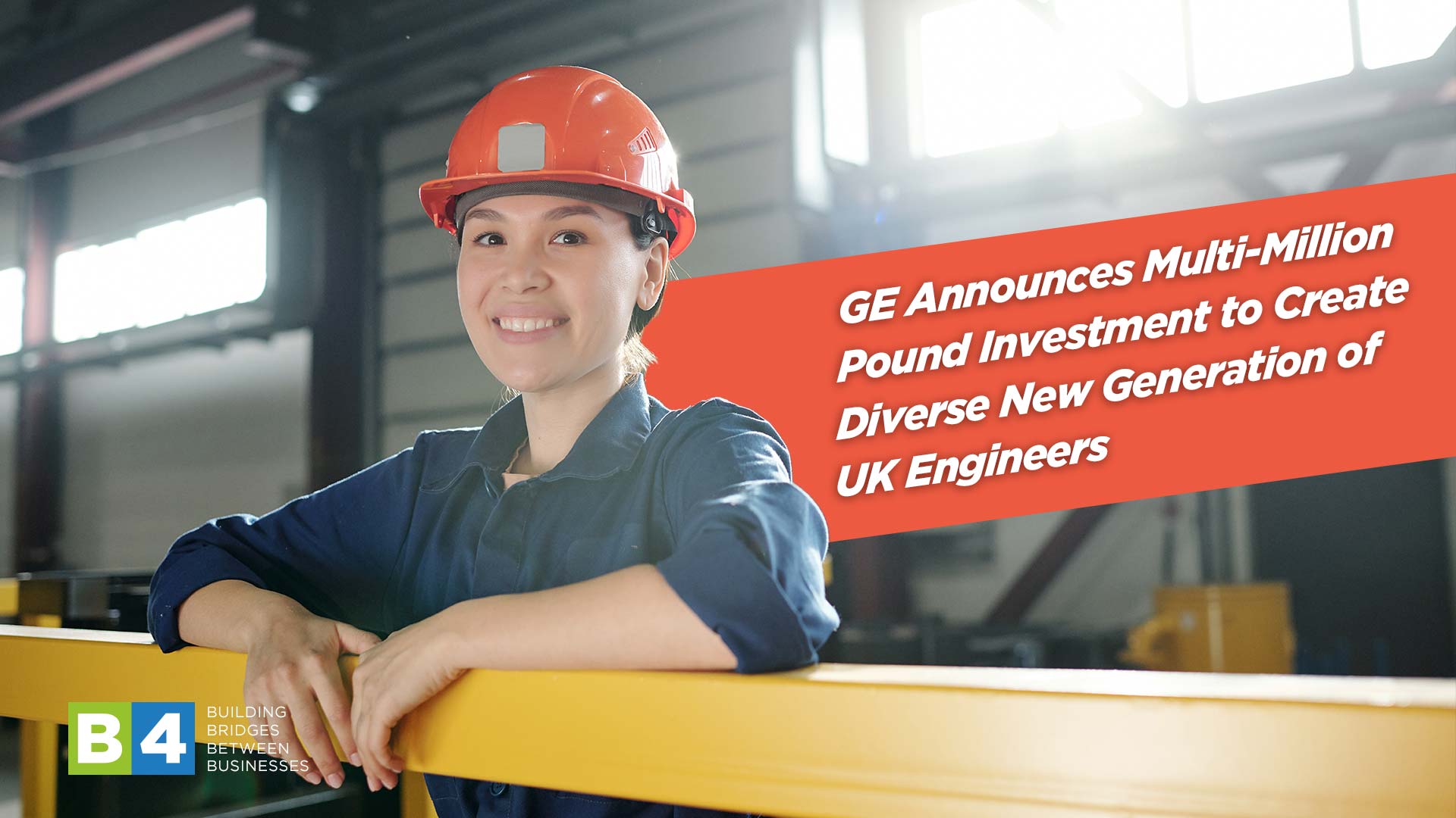 GE Announces Multi-Million Pound Investment to Create Diverse New Generation of UK Engineers