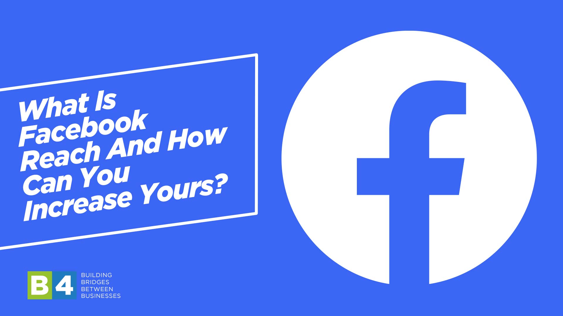 What Is Facebook Reach And How Can You Increase Yours?