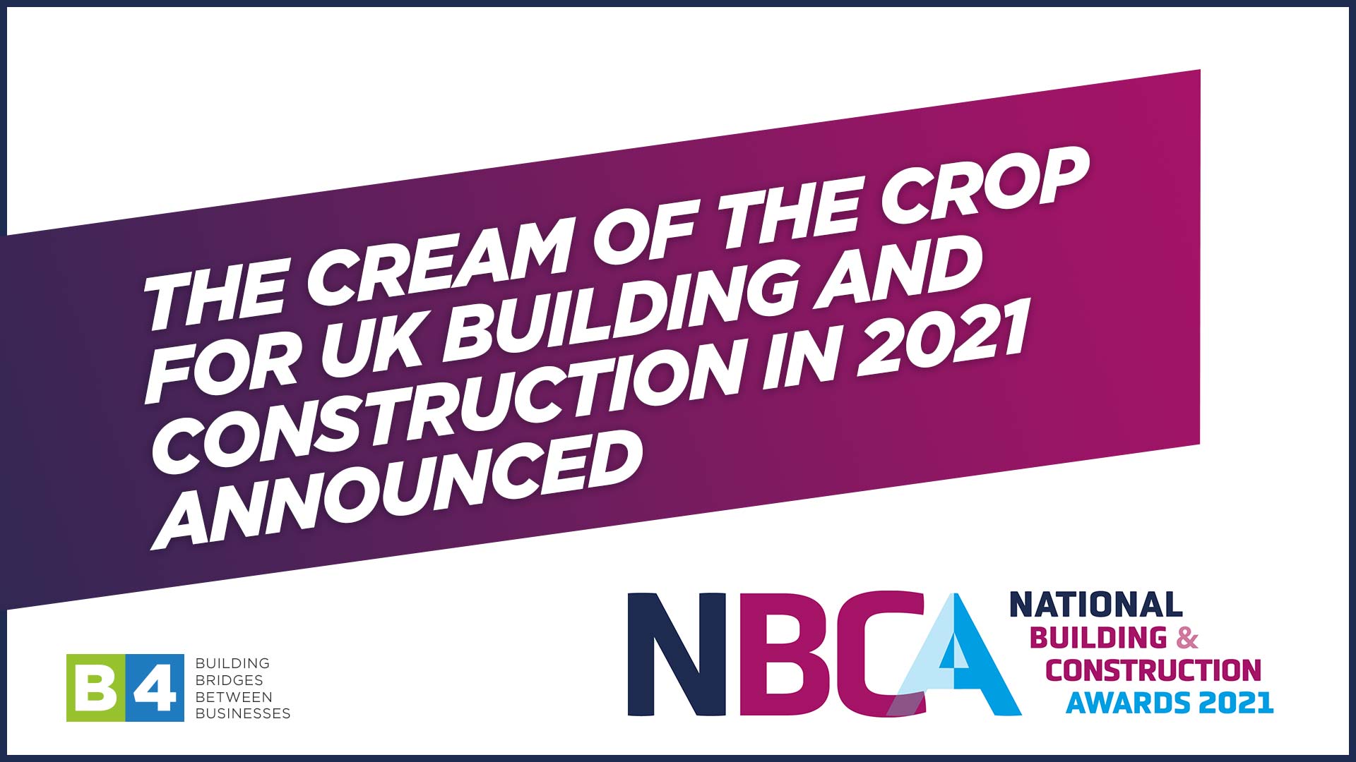 The cream of the crop for UK building and construction in 2021 announced