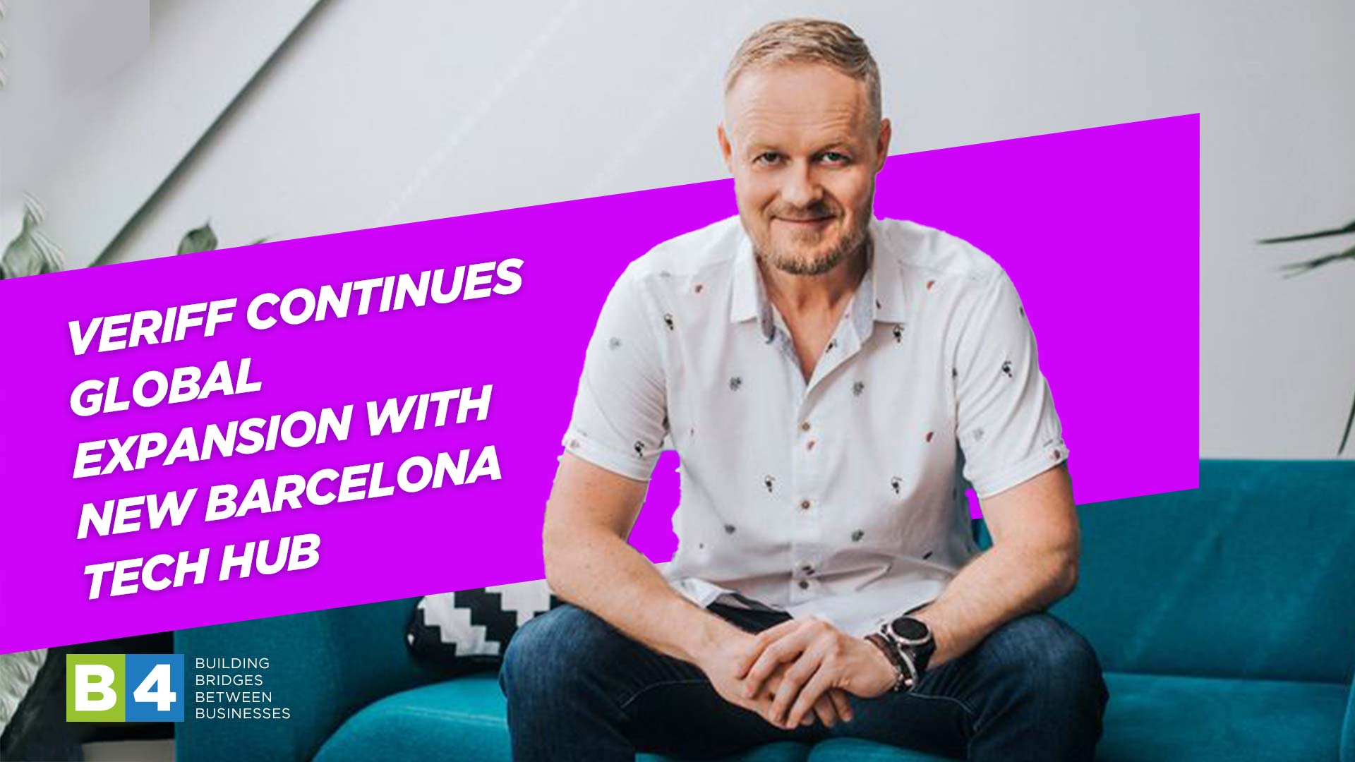 Veriff Continues Global Expansion with New Barcelona Tech Hub