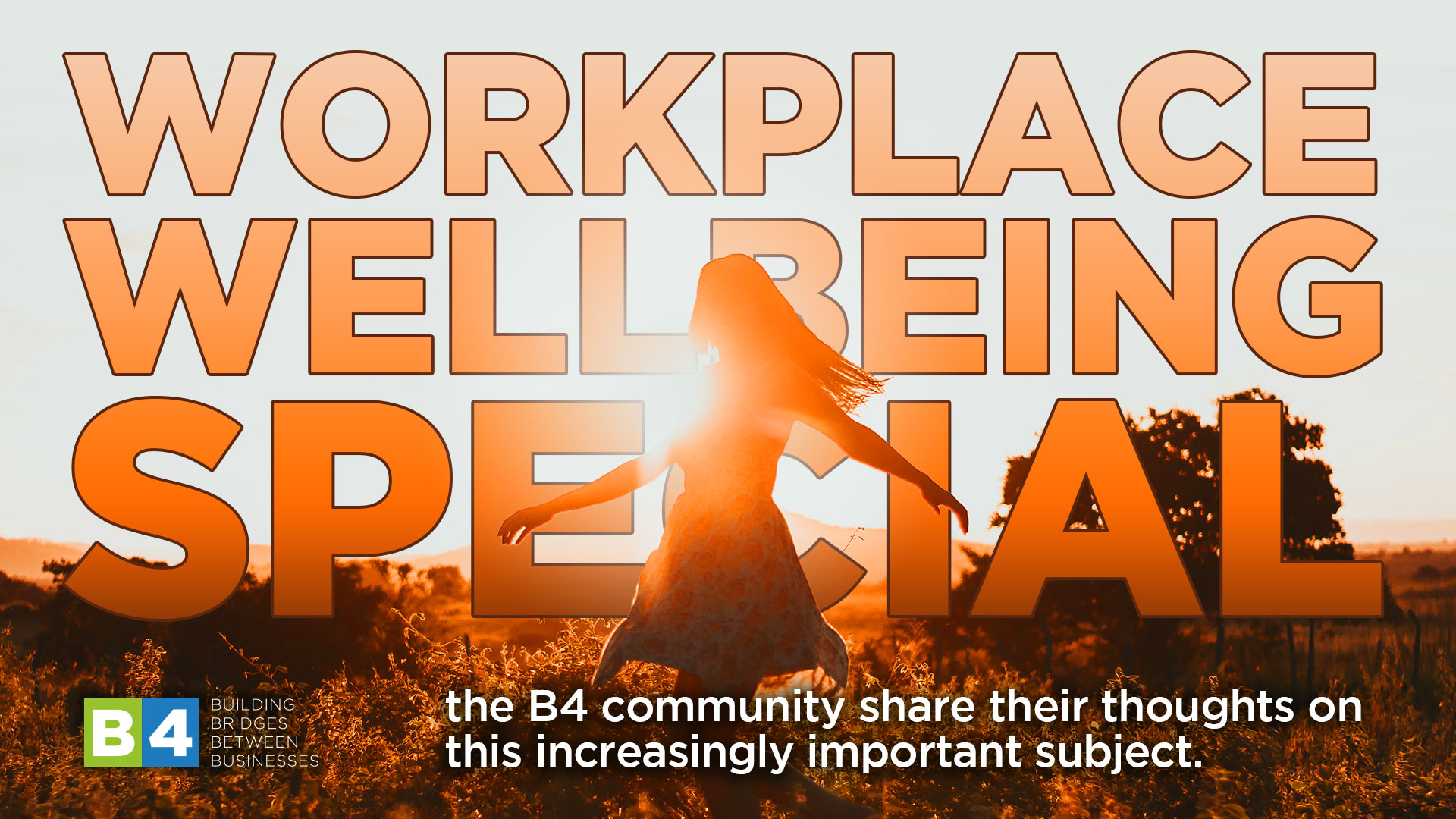 B4 Workplace Wellbeing Special