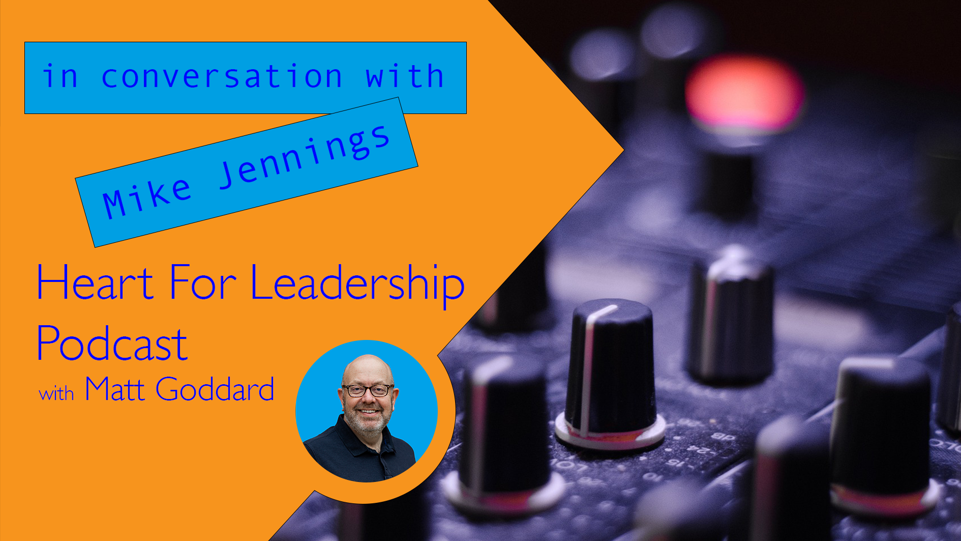 Heart for Leadership – In conversation with Mike Jennings